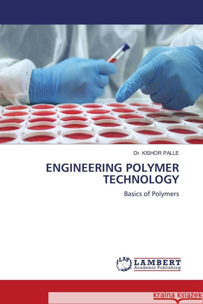 ENGINEERING POLYMER TECHNOLOGY PALLE, Dr. KISHOR 9786204984728 LAP Lambert Academic Publishing - książka
