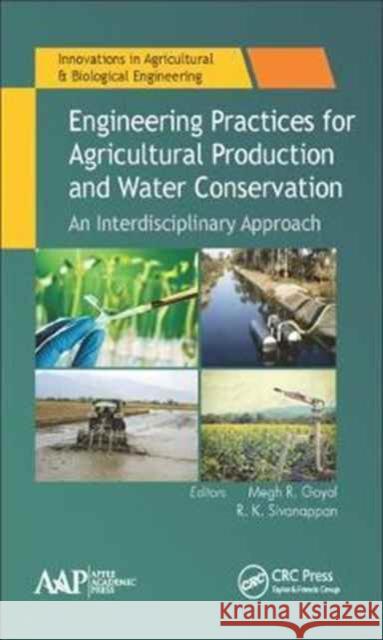 Engineering Practices for Agricultural Production and Water Conservation: An Interdisciplinary Approach Megh R. Goyal R. K. Sivanappan 9781771884518 Apple Academic Press - książka