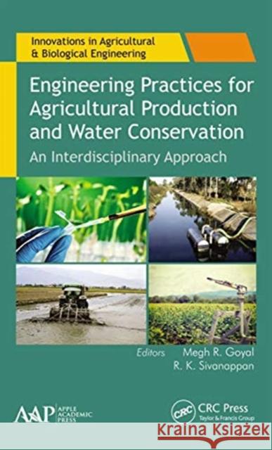 Engineering Practices for Agricultural Production and Water Conservation: An Interdisciplinary Approach Megh R. Goyal R. K. Sivanappan 9781774630457 Apple Academic Press - książka