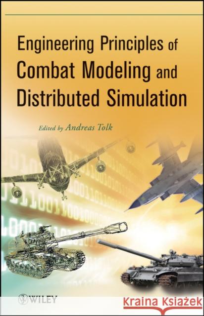 Engineering Principles of Combat Modeling and Distributed Simulation Andreas Tolk 9780470874295 John Wiley & Sons - książka