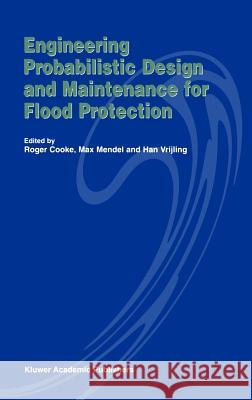 Engineering Probabilistic Design and Maintenance for Flood Protection Han Vrijling Max Mendel Roger Cooke 9780792343998 Kluwer Academic Publishers - książka