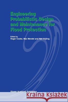 Engineering Probabilistic Design and Maintenance for Flood Protection R. Cooke M. Mendel J. K. Vrijling 9781461333999 Springer - książka