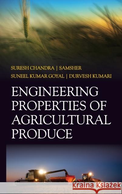 Engineering Properties of Agricultural Produce Suresh Chandra Samsher                                  Suneel Kumar Goyal 9789389130447 New India Publishing Agency- Nipa - książka
