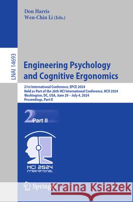 Engineering Psychology and Cognitive Ergonomics: 21st International Conference, Epce 2024, Held as Part of the 26th Hci International Conference, Hcii Don Harris Wen-Chin Li 9783031607301 Springer - książka