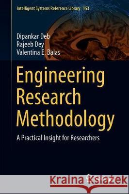 Engineering Research Methodology: A Practical Insight for Researchers Deb, Dipankar 9789811329463 Springer - książka