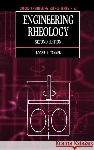 Engineering Rheology Roger I. Tanner 9780198564737 Oxford University Press, USA - książka