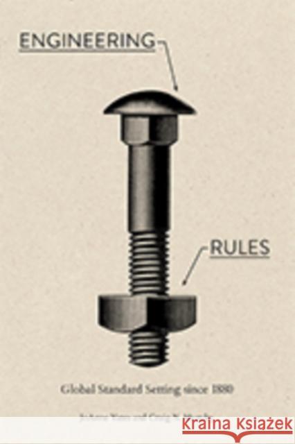 Engineering Rules: Global Standard Setting Since 1880 Joanne Yates Craig N. Murphy 9781421428895 Johns Hopkins University Press - książka