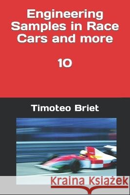 Engineering Samples in Race Cars and more - 10 Timoteo Briet Blanes   9798387144943 Independently Published - książka