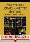Engineering Service Oriented Systems: A Model Driven Approach Karakostas, Bill 9781599049687 Igi Publishing