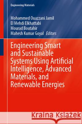 Engineering Smart and Sustainable Systems Using Artificial Intelligence, Advanced Materials, and Renewable Energies Mohammed Ouazzani Jamil El Mehdi Elkhattabi Mourad Boutahir 9783032166869 Springer - książka