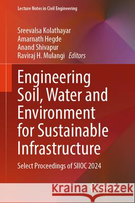 Engineering Soil, Water and Environment for Sustainable Infrastructure: Select Proceedings of Siioc 2024 Sreevalsa Kolathayar Amarnath Hegde Anand Shivapur 9789819675517 Springer - książka