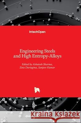 Engineering Steels and High Entropy-Alloys Zoia Duriagina Ashutosh Sharma Sanjeev Kumar 9781789859478 Intechopen - książka