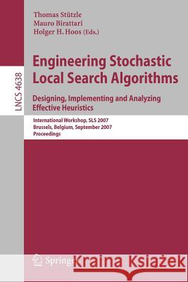 Engineering Stochastic Local Search Algorithms: Designing, Implementing and Analyzing Effective Heuristics: International Workshop, SLS 2007 Brussels, Stützle, Thomas 9783540744450 Springer - książka
