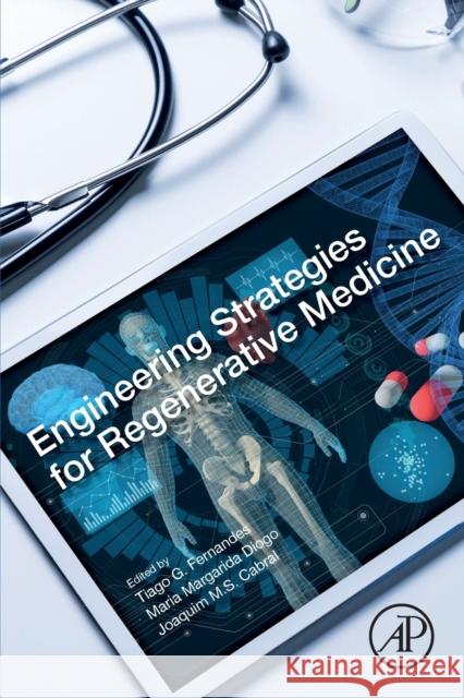 Engineering Strategies for Regenerative Medicine Tiago G. Fernandes M. Margardia Diogo Joaquim M. S. Cabral 9780128162217 Academic Press - książka