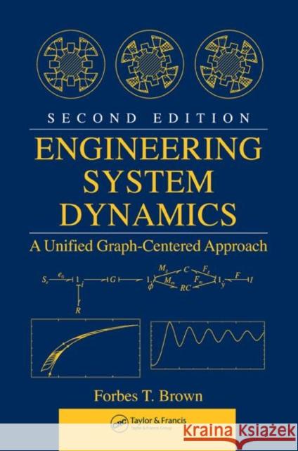 Engineering System Dynamics : A Unified Graph-Centered Approach, Second Edition Forbes T. Brown 9780849396489 CRC Press - książka