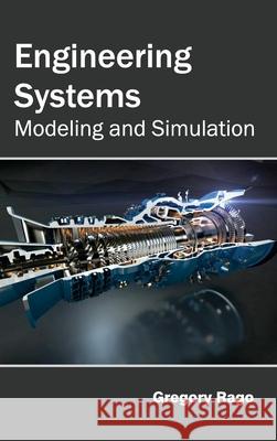 Engineering Systems: Modeling and Simulation Gregory Rago 9781632381798 NY Research Press - książka