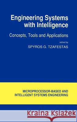 Engineering Systems with Intelligence: Concepts, Tools and Applications Tzafestas, S. G. 9780792315001 Kluwer Academic Publishers - książka