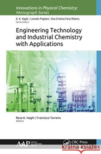 Engineering Technology and Industrial Chemistry with Applications Reza K. Haghi Francisco Torrens 9781774630778 Apple Academic Press - książka