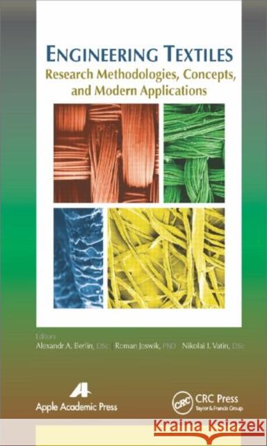 Engineering Textiles: Research Methodologies, Concepts, and Modern Applications Alexandr A. Berlin Roman Joswik Vatin Nikolai Ivanovich 9781771880787 Apple Academic Press - książka