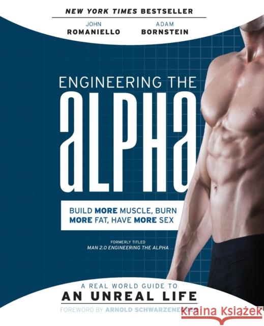 Engineering the Alpha: A Real World Guide to an Unreal Life: Build More Muscle. Burn More Fat. Have More Sex John Romaniello Adam Bornstein 9780062220899 HarperOne - książka