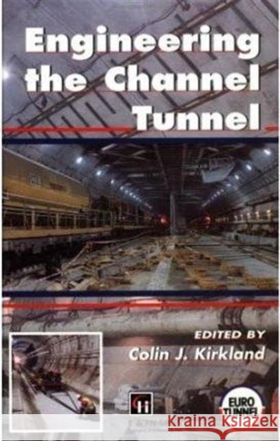 Engineering the Channel Tunnel Colin Kirkland Colin Kirkland  9780419179207 Taylor & Francis - książka