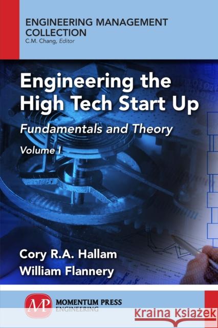 Engineering the High Tech Start Up: Fundamentals and Theory, Volume I Cory R. a. Hallam William Flannery 9781606505540 Momentum Press - książka