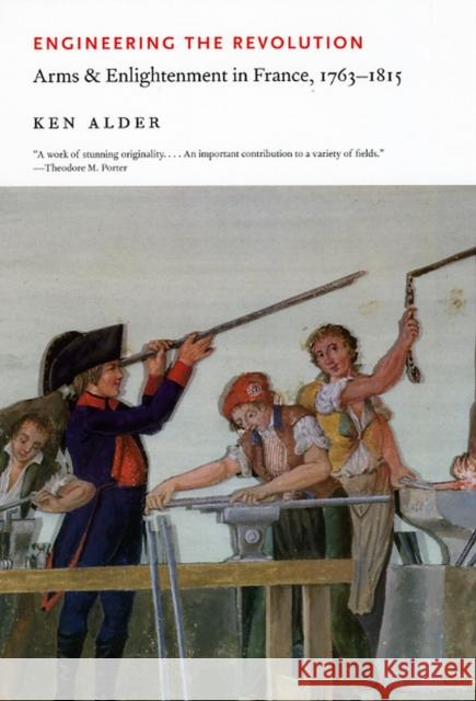 Engineering the Revolution: Arms and Enlightenment in France, 1763-1815 Alder, Ken 9780226012643  - książka