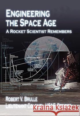 Engineering the Space Age: A Rocket Scientist Remembers Robert V. Brulle 9781907521140 Books Express Publishing - książka