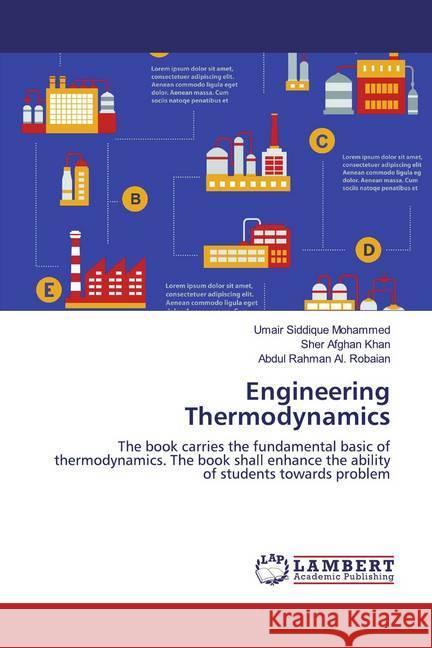 Engineering Thermodynamics : The book carries the fundamental basic of thermodynamics. The book shall enhance the ability of students towards problem Siddique Mohammed, Umair; Afghan Khan, Sher; Al. Robaian, Abdul Rahman 9786139444809 LAP Lambert Academic Publishing - książka