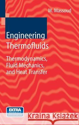 engineering thermofluids: thermodynamics, fluid mechanics, and heat transfer  Massoud, Mahmoud 9783540222927 Springer - książka