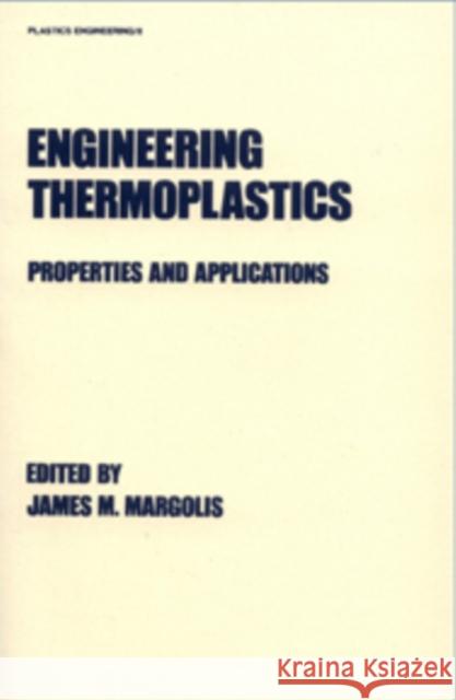 Engineering Thermoplastics: Properties and Applications Margolis, James M. 9780824780517 Marcel Dekker - książka