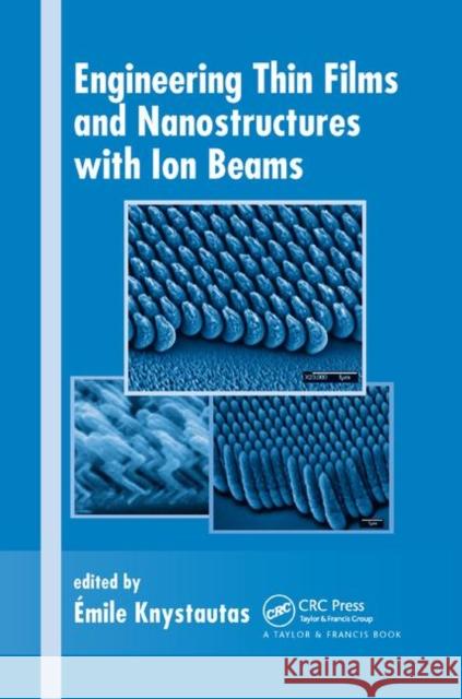 Engineering Thin Films and Nanostructures with Ion Beams Emile Knystautas 9780367393052 CRC Press - książka