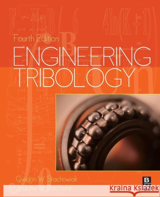 Engineering Tribology Gwidon Stachowiak Andrew W Batchelor  9780128100318 Butterworth-Heinemann - książka