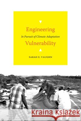 Engineering Vulnerability: In Pursuit of Climate Adaptation Sarah E. Vaughn 9781478018100 Duke University Press - książka