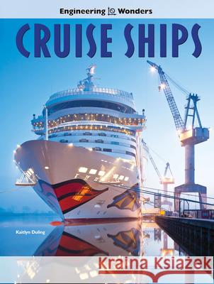 Engineering Wonders Cruise Ships Duling, Kaitlyn 9781643690483 Rourke Educational Media - książka