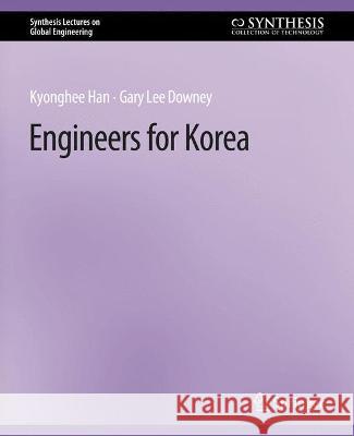 Engineers for Korea Kyonghee Han Gary Lee Downey  9783031010002 Springer International Publishing AG - książka