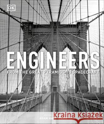 Engineers: From the Great Pyramids to Spacecraft Adam Hart-Davis   9780241298824 Dorling Kindersley Ltd - książka