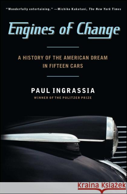 Engines of Change: A History of the American Dream in Fifteen Cars Paul Ingrassia 9781451640649 Simon & Schuster - książka