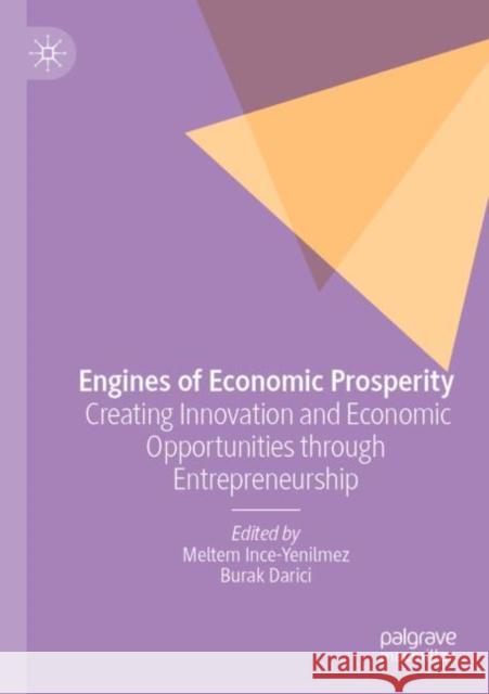 Engines of Economic Prosperity: Creating Innovation and Economic Opportunities Through Entrepreneurship Ince-Yenilmez, Meltem 9783030760908 Springer International Publishing - książka