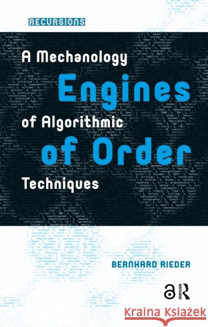 Engines of Order: A Mechanology of Algorithmic Techniques Bernhard Rieder 9781041178750 Routledge - książka