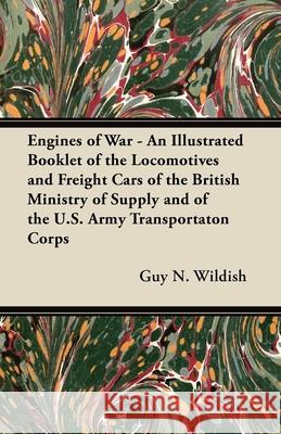 Engines of War - An Illustrated Booklet of the Locomotives and Freight Cars of the British Ministry of Supply and of the U.S. Army Transportaton Corps D. W. Hinde 9781447438564 Adler Press - książka