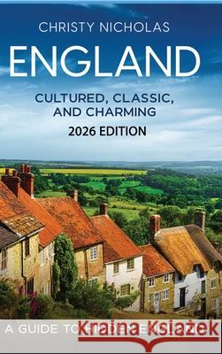 England: A Guide to Hidden England Christy Nicholas 9798869327024 Green Dragon Publishing - książka