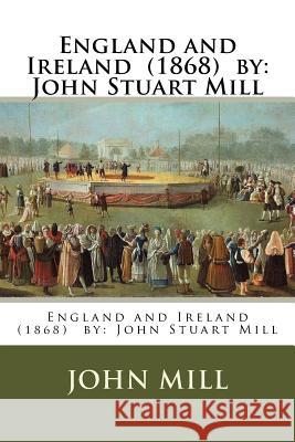 England and Ireland (1868) by: John Stuart Mill John Mill 9781974459254 Createspace Independent Publishing Platform - książka