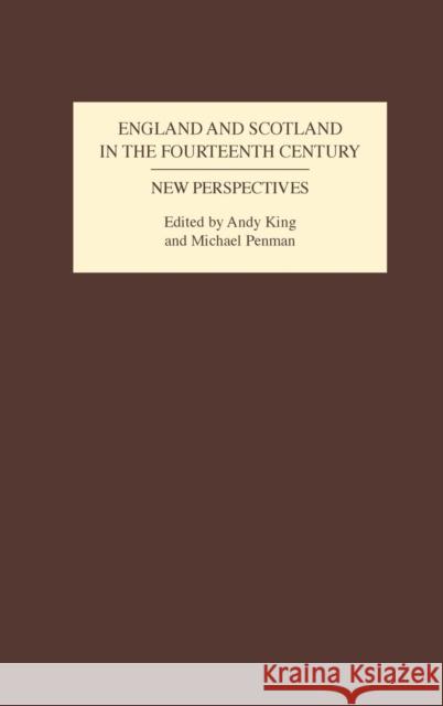 England and Scotland in the Fourteenth Century: New Perspectives Andy King Michael Penman 9781843833185 Boydell Press - książka