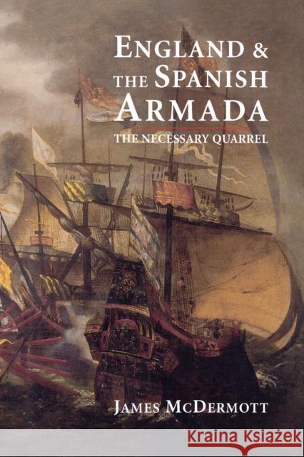 England and the Spanish Armada: The Necessary Quarrel Mcdermott, James 9780300219104 John Wiley & Sons - książka