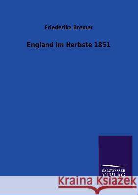 England im Herbste 1851 Bremer, Friederike 9783846022238 Salzwasser-Verlag Gmbh - książka