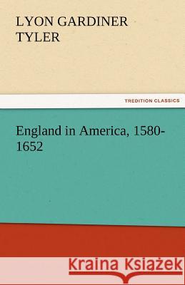 England in America, 1580-1652 Lyon Gardiner Tyler   9783842480988 tredition GmbH - książka