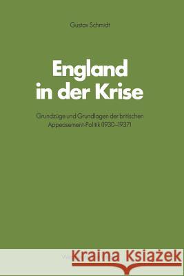 England in Der Krise: Grundzüge Und Grundlagen Der Britischen Appeasement-Politik (1930-1937) Schmidt, Gustav 9783531114927 Vs Verlag Fur Sozialwissenschaften - książka