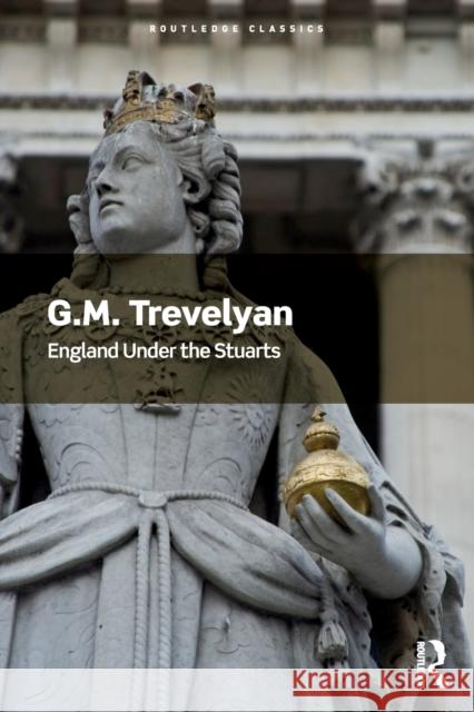 England Under the Stuarts G. M. Trevelyan Peter Gaunt 9780367705343 Routledge - książka