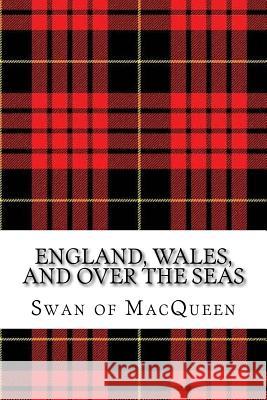 England, Wales, and over the Seas: Twenty Tunes for the Bagpipes and Practice Chanter Swan, Jonathan 9781985631854 Createspace Independent Publishing Platform - książka